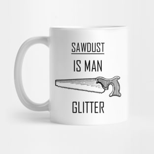 Sawdust is Man Glitter Mug